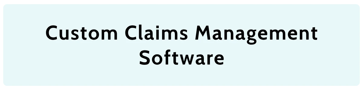 Custom claims management software