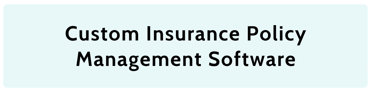 Custom insurance policy management software