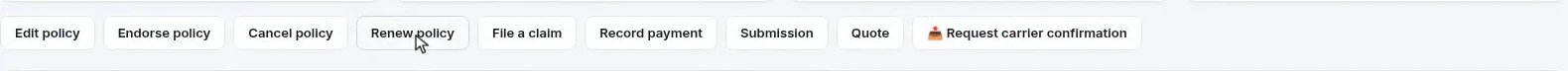 The policy action bar: edit, endorse, cancel, renew, file a claim, record payment, submission, quote and a carrier confirmation action