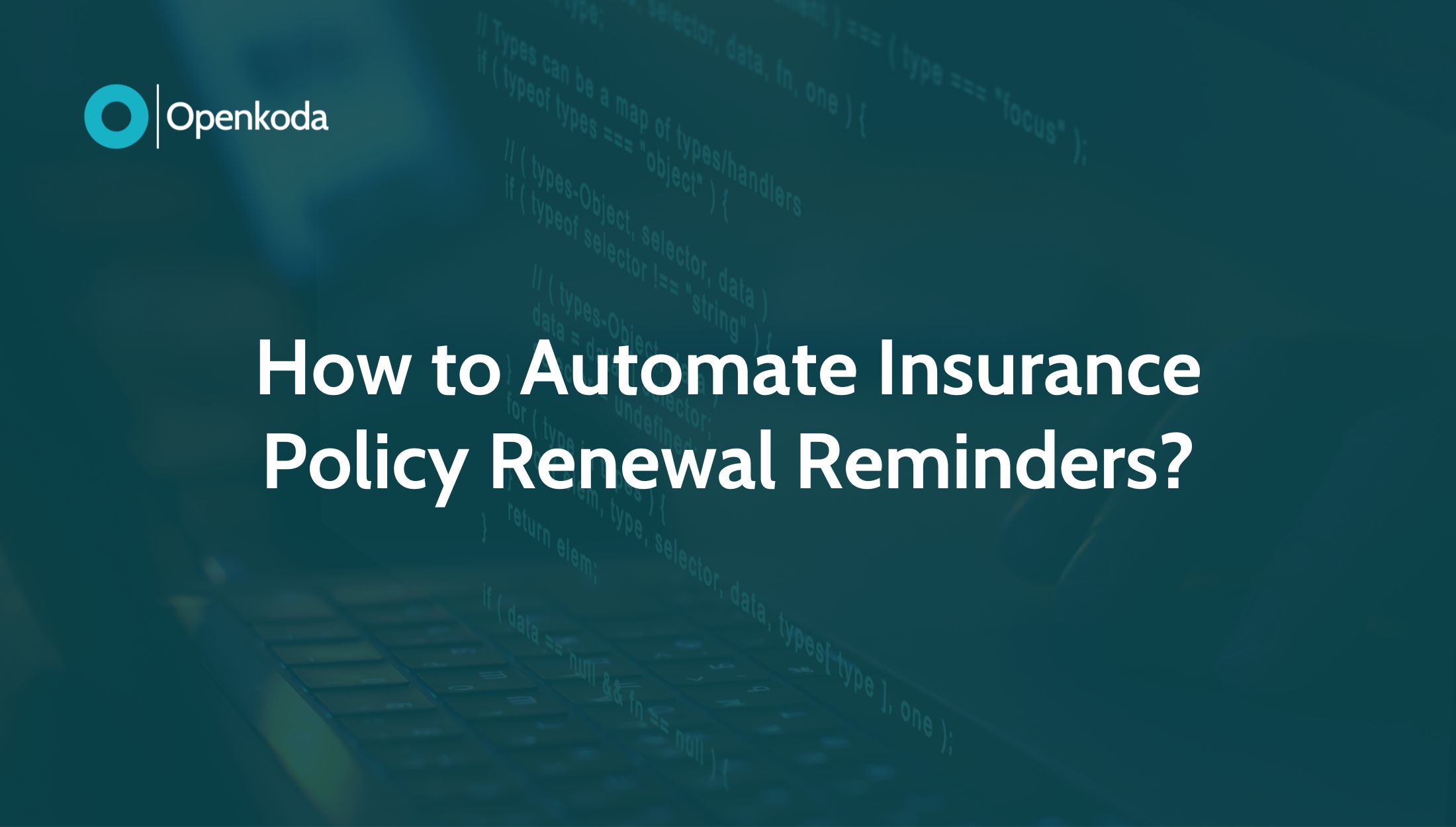 How to automate insurance policy renewal reminders?